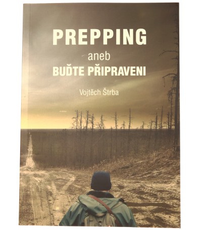 Prepping aneb buďte připraveni, Vojtěch Štrba, 9788075683373, ISBN 978-80-7568-337-3, preppers, přežití, soběstačnost