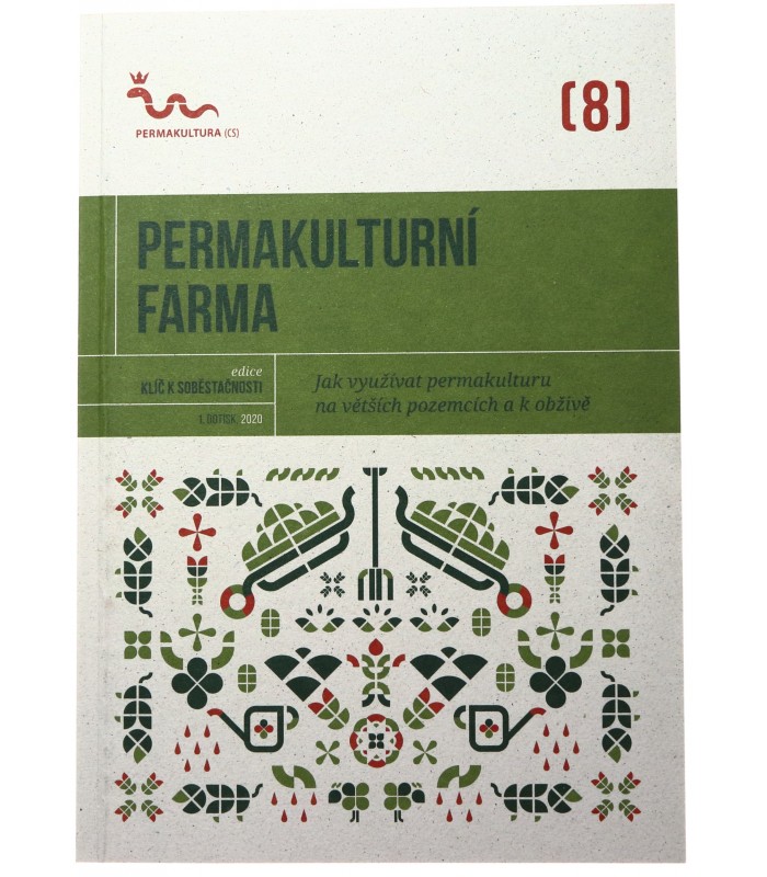Permakulturní farma, Klíč k soběstačnosti, Eva Hauserová, 9788090510890, ISBN: 978-80-905108-9-0